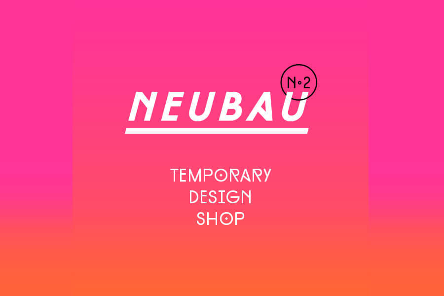 NEUBAU Temporary Design Shop